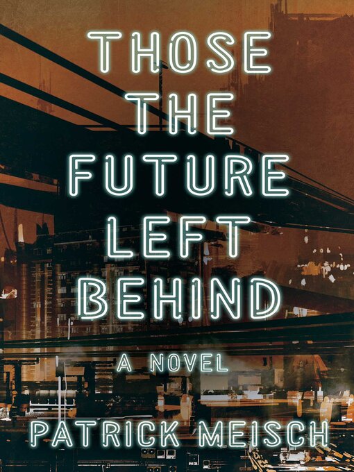 Title details for Those the Future Left Behind by Patrick Meisch - Available